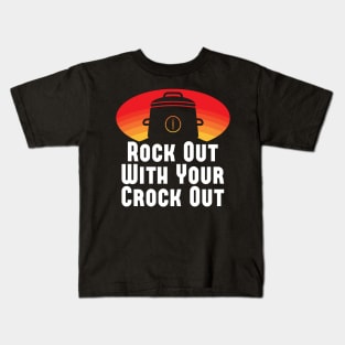 Rock Out With Your Crock Out Kids T-Shirt